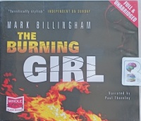 The Burning Girl written by Mark Billingham performed by Paul Thornley on Audio CD (Unabridged)